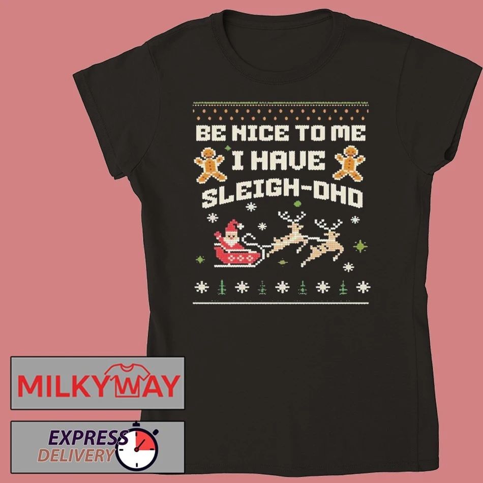 Be Nice To Me I Have Sleigh Dhd Christmas Sweatshirt