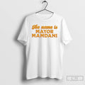 Premium Zohran Mamdani The Name Is Mayor Mamdani T Shirts