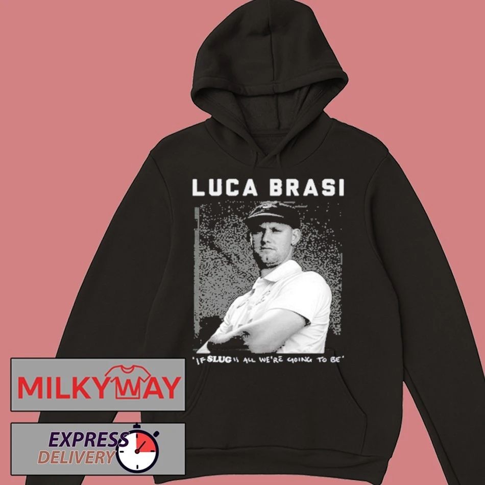 Luca Brasi If Slug All We’re Going To Be T-Shirt