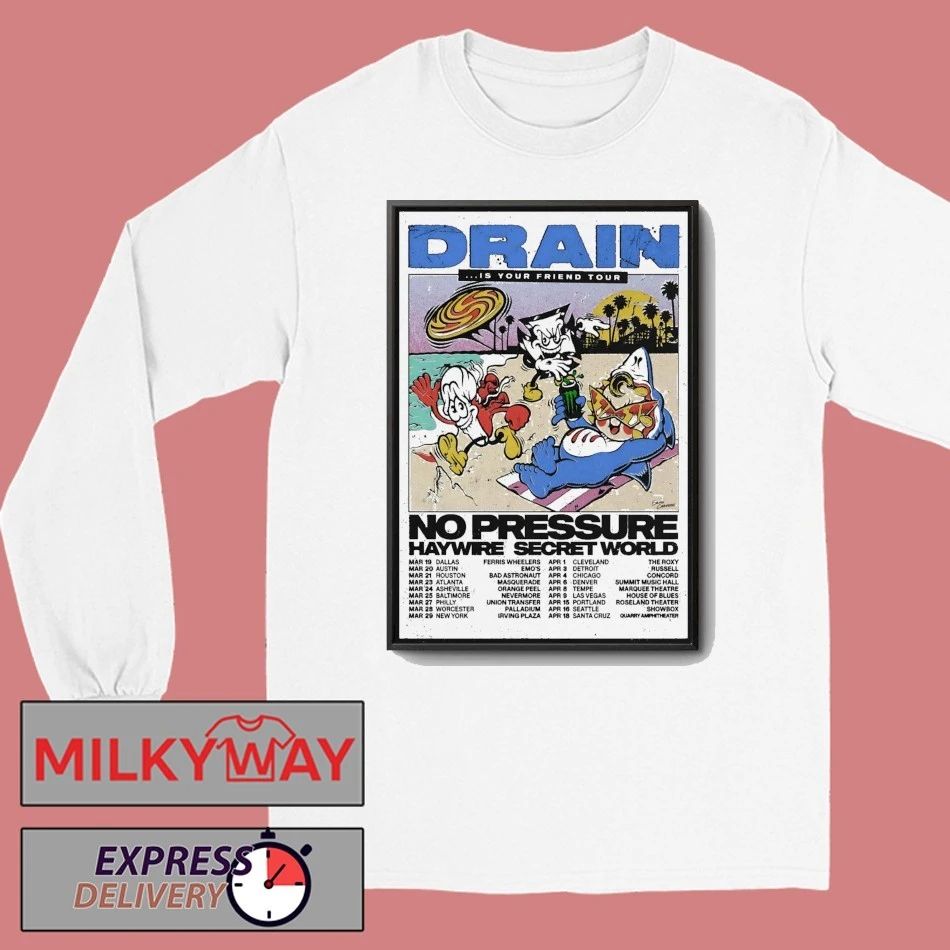 DRAIN Is Your Friend Tour 2026 No Pressure Haywire Secret World Poster shirt