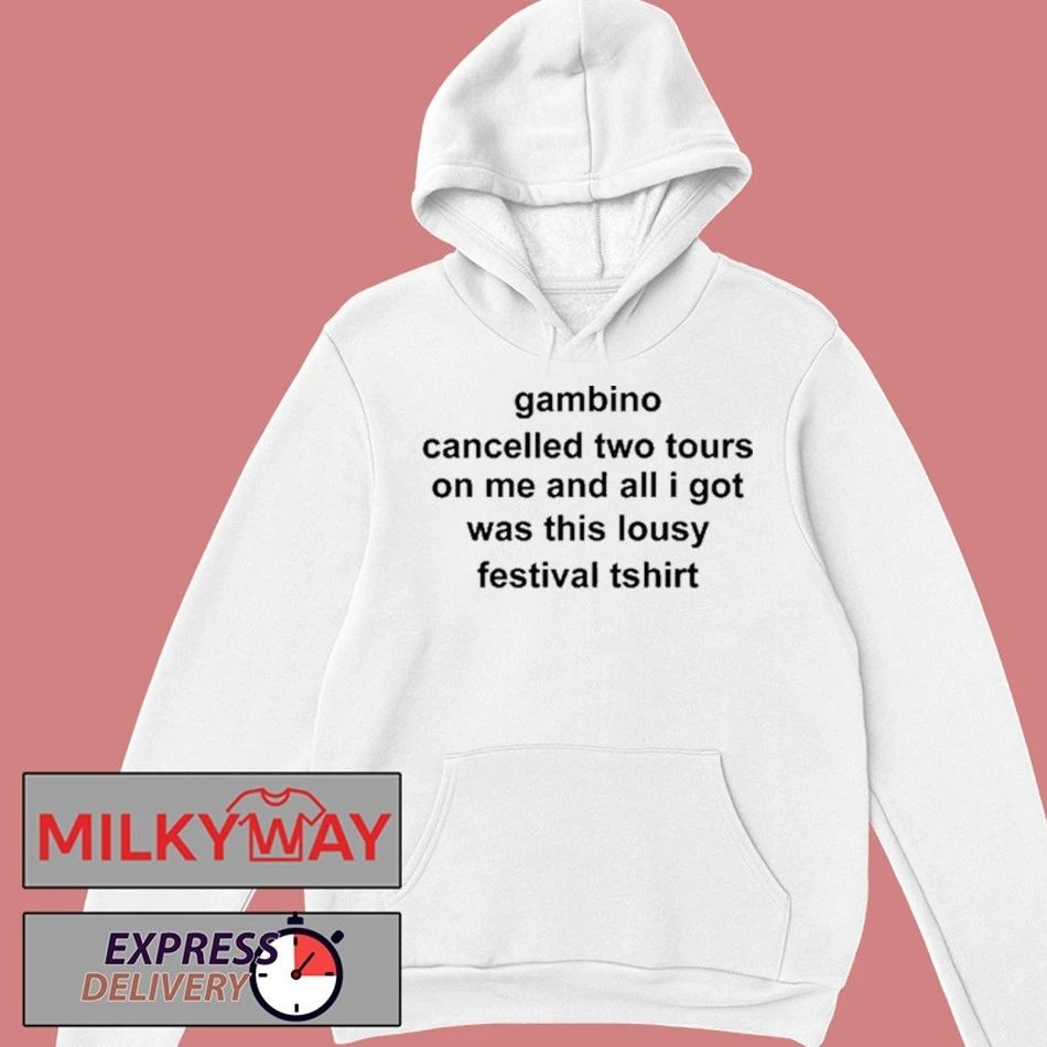 Gambino Cancelled Two Tours On Me And All I Got Was This Lousy Festival Shirt