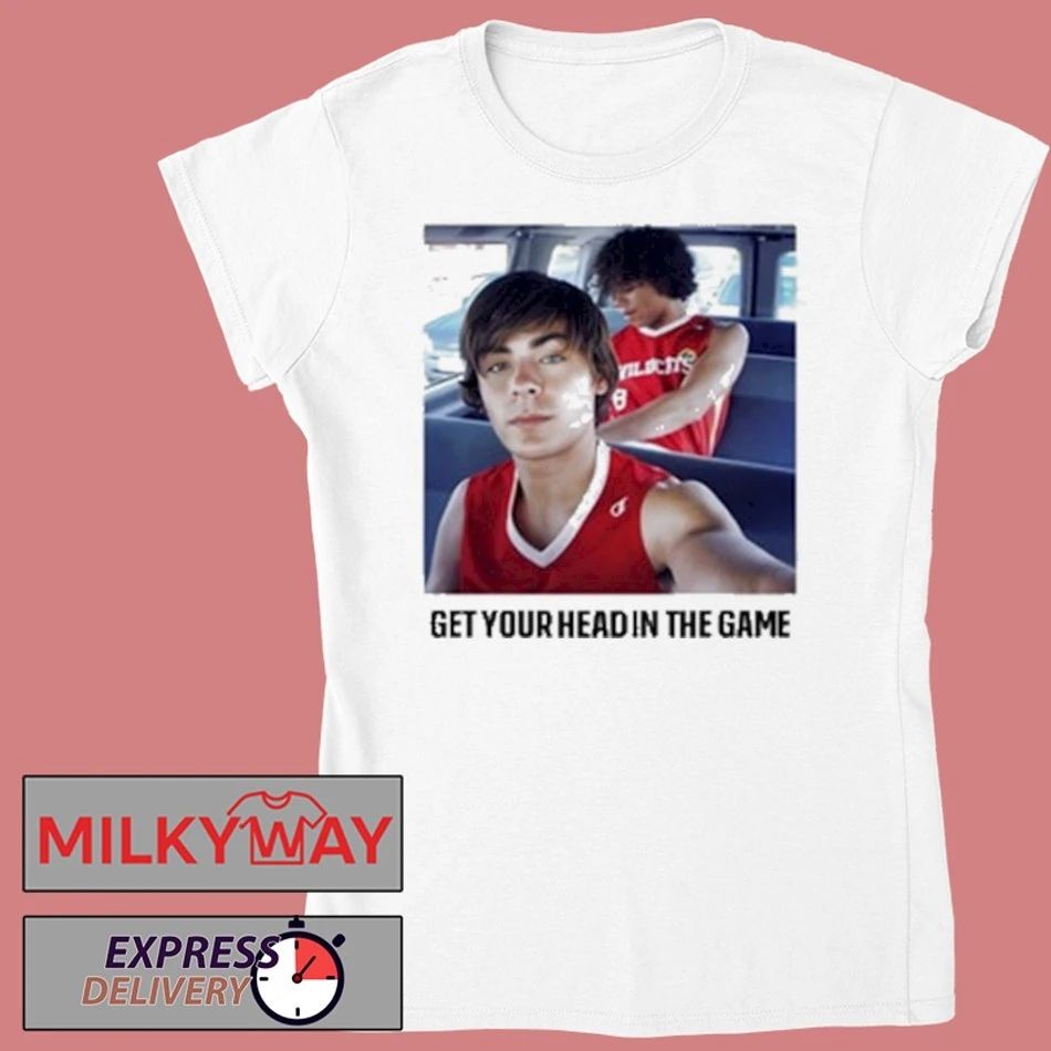 Get Your Head In The Game Game High School Musical Shirt