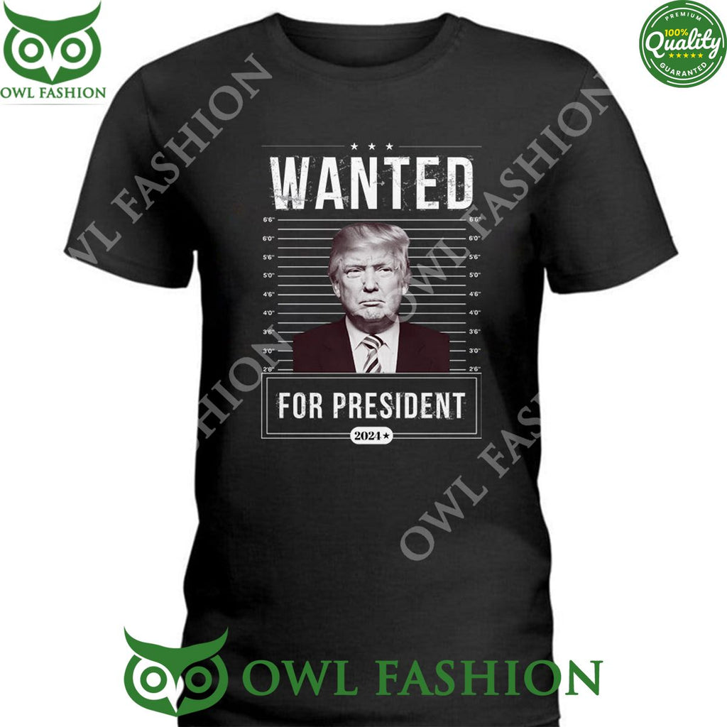 Wanted For President Trump 2024 2d Hoodie Shirt