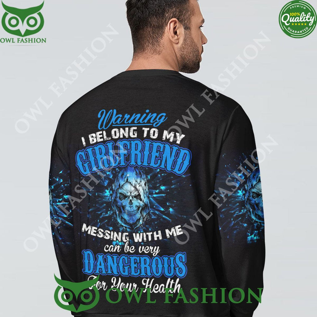 Warning I Belong To My Girlfriend Messing With Me Dangerous For Your Health Hoodie