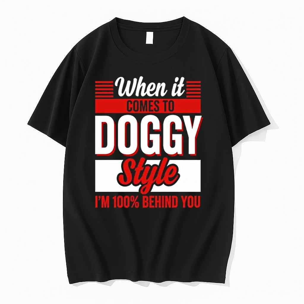 When It Comes To Doggy Style I Am 100 Percent Behind You 0 Tshirts Sweater