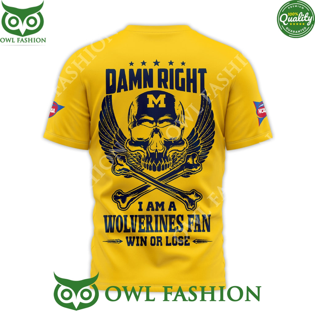 Wolverine Nation Damn Right I am a Wolverines fan win or lose skull t shirt