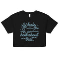 Whale How About That Women's Crop Tee