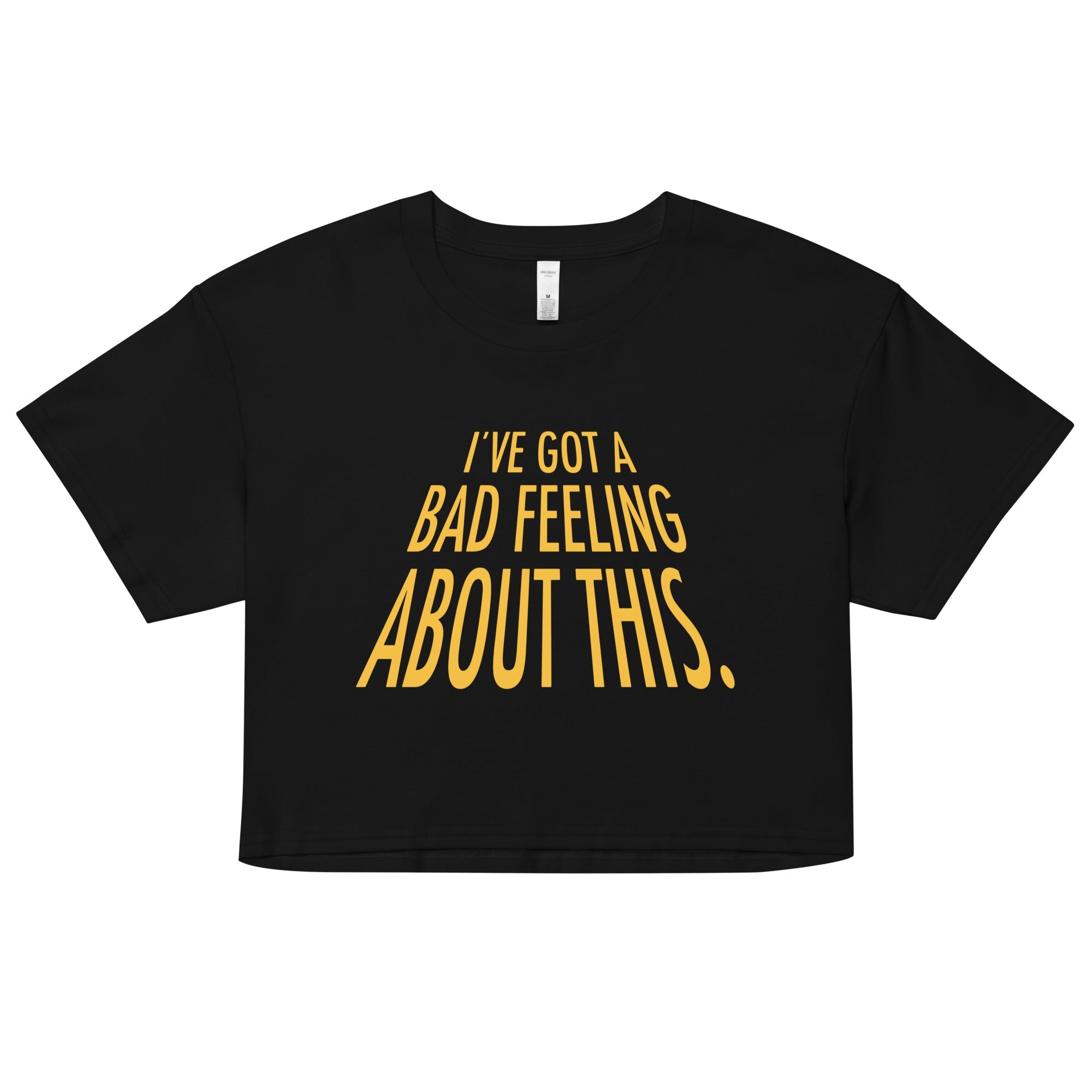 I've Got A Bad Feeling About This Women's Crop Tee