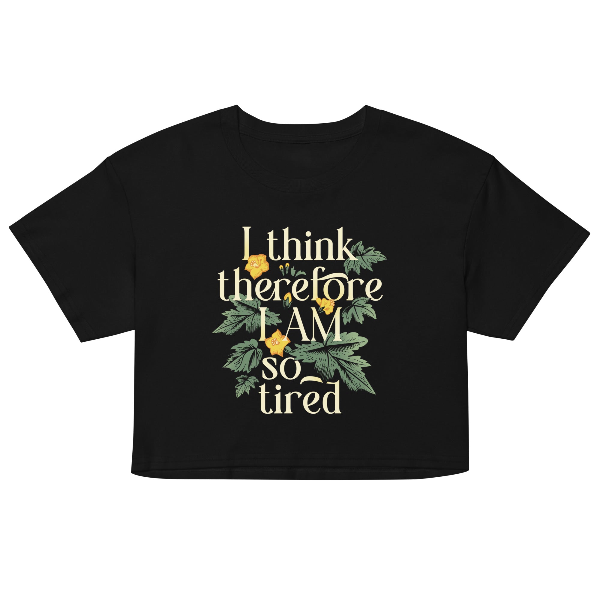 I Think Therefore I Am So Tired Women's Crop Tee