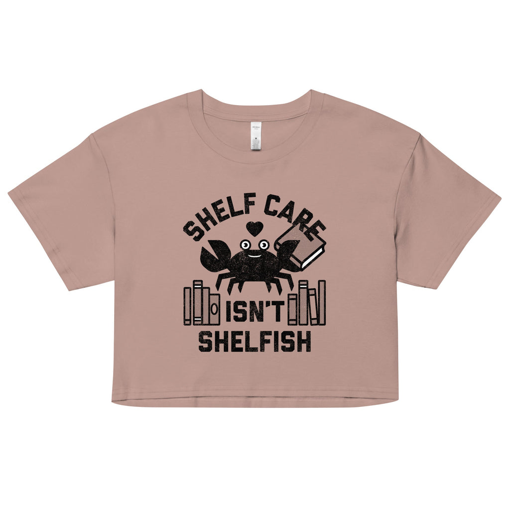 Shelf Care Isn't Shelfish Women's Crop Tee
