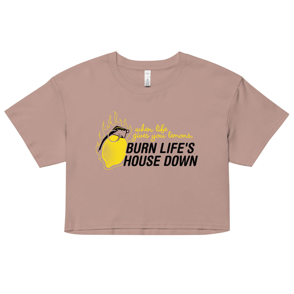 Burn Life's House Down Women's Crop Tee