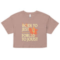 Born To Jest Forced To Joust Women's Crop Tee