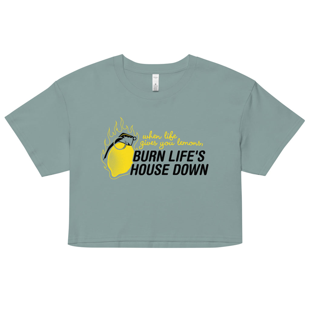 Burn Life's House Down Women's Crop Tee