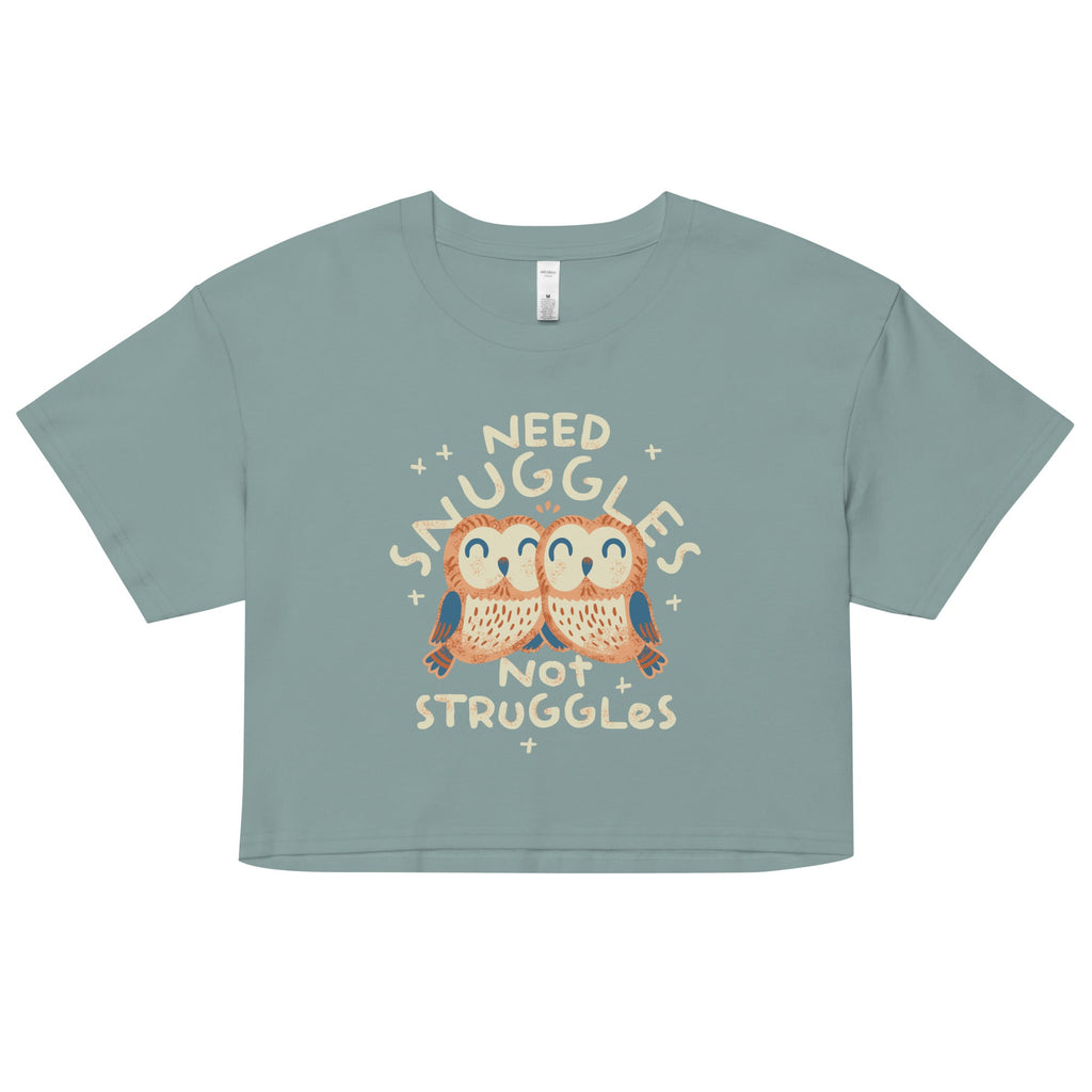 Need Snuggles Not Struggles Women's Crop Tee