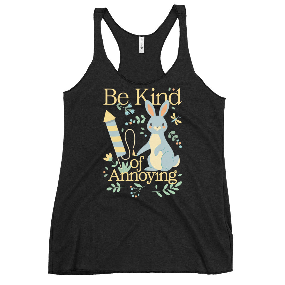 Be Kind Of Annoying Women's Racerback Tank