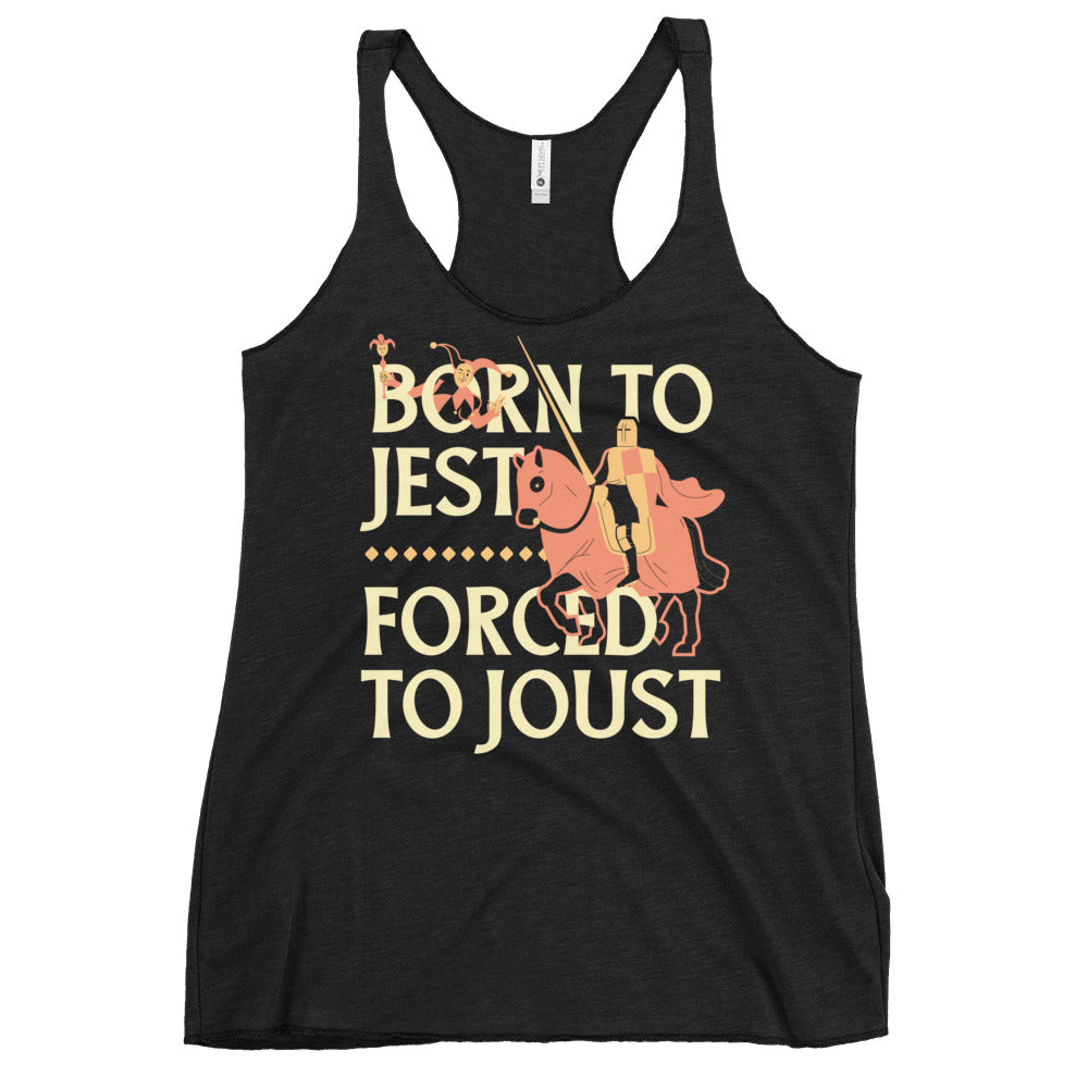 Born To Jest Forced To Joust Women's Racerback Tank