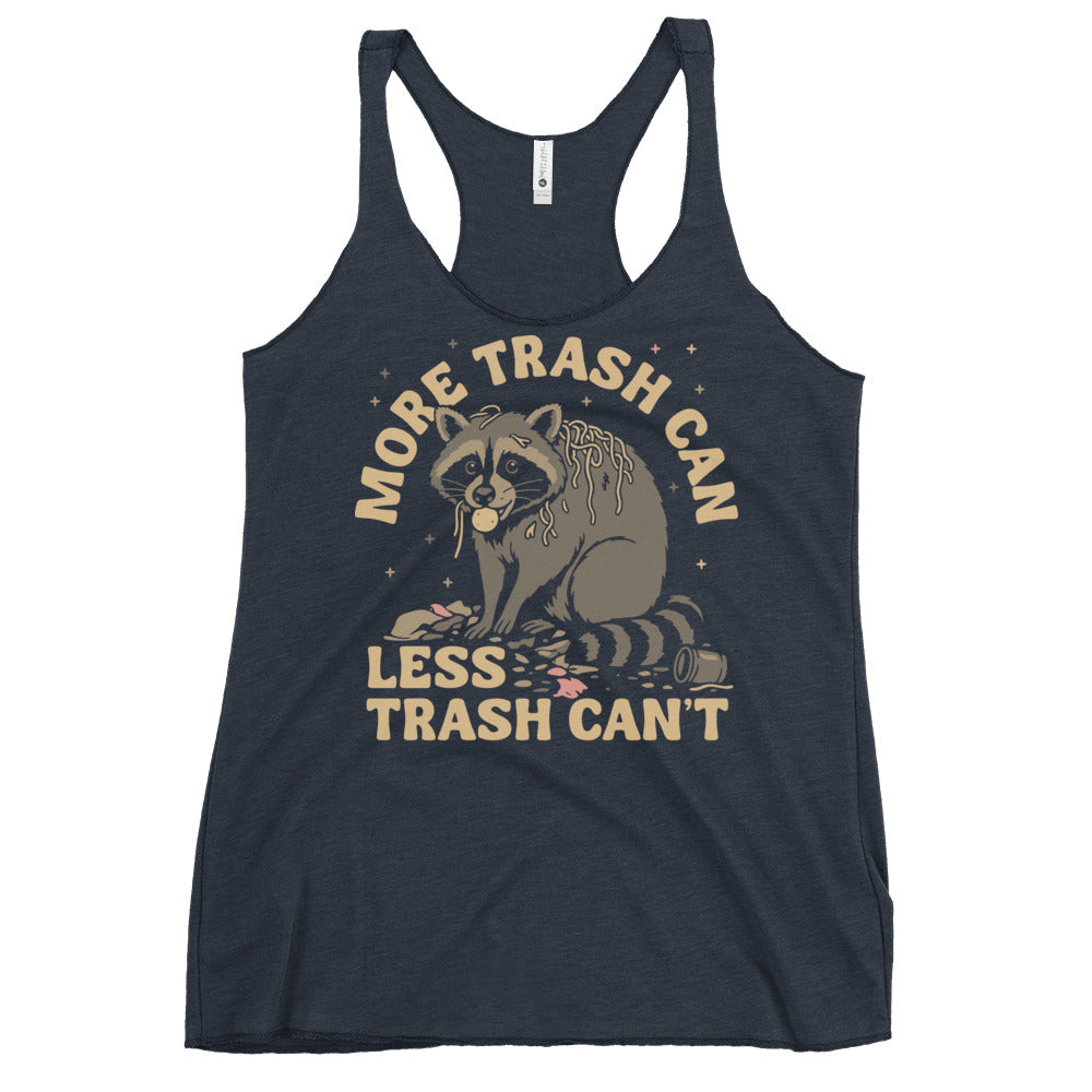 More Trash Can Less Trash Can't Women's Racerback Tank