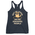 Get In Loser We're Ignoring People Women's Racerback Tank