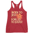 Born To Jest Forced To Joust Women's Racerback Tank