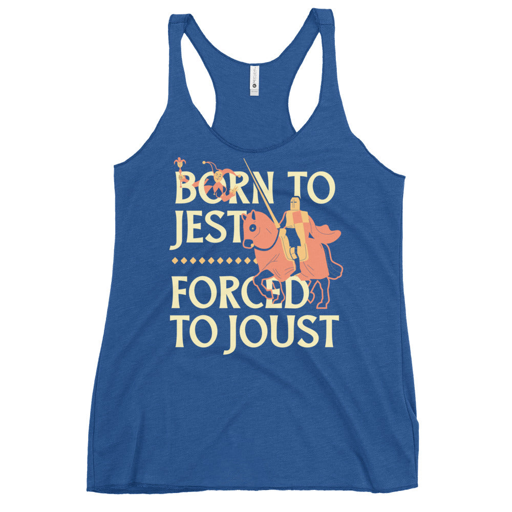 Born To Jest Forced To Joust Women's Racerback Tank