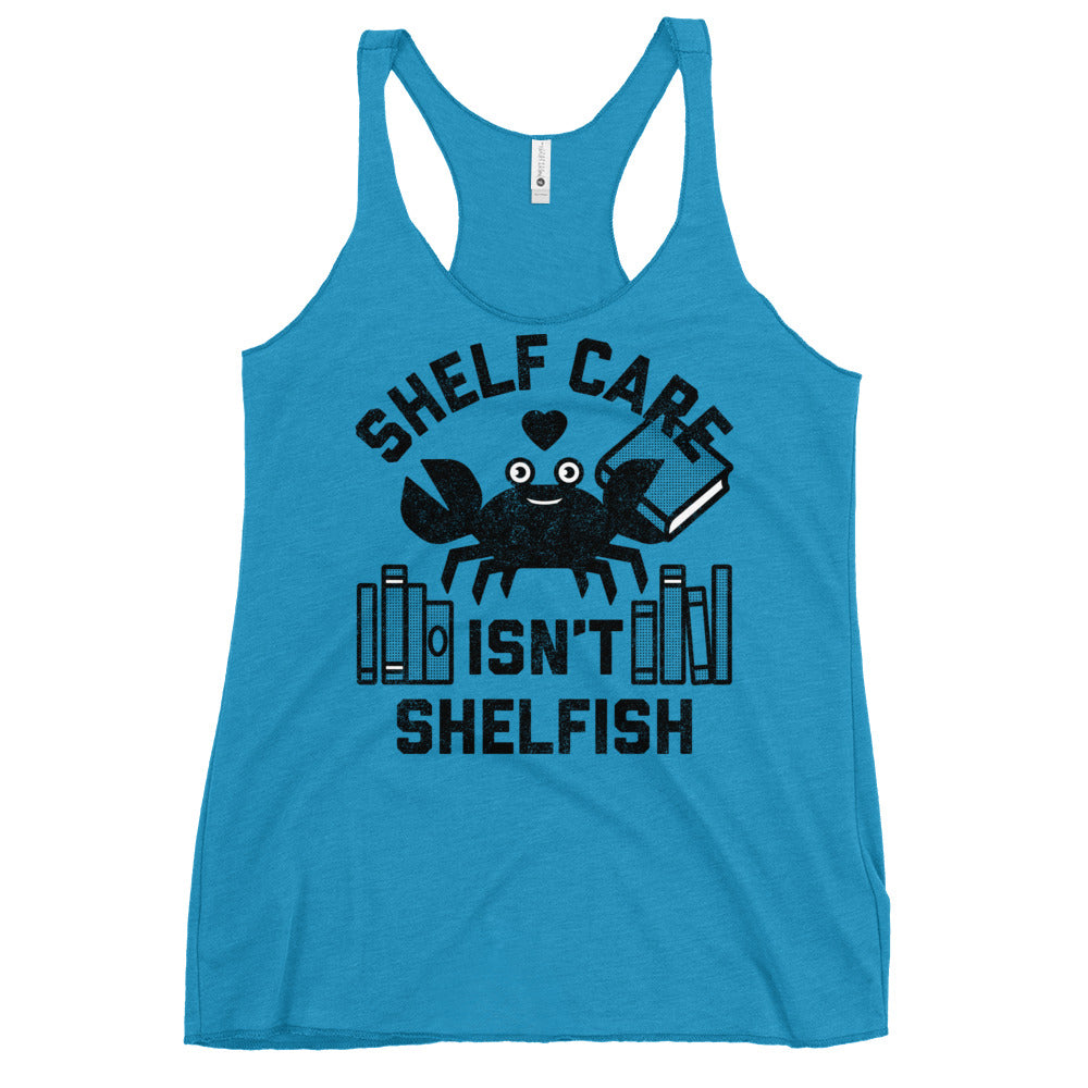 Shelf Care Isn't Shelfish Women's Racerback Tank
