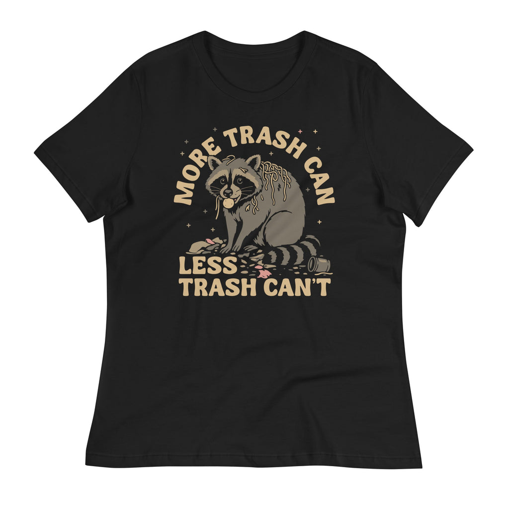 More Trash Can Less Trash Can't Women's Signature Tee