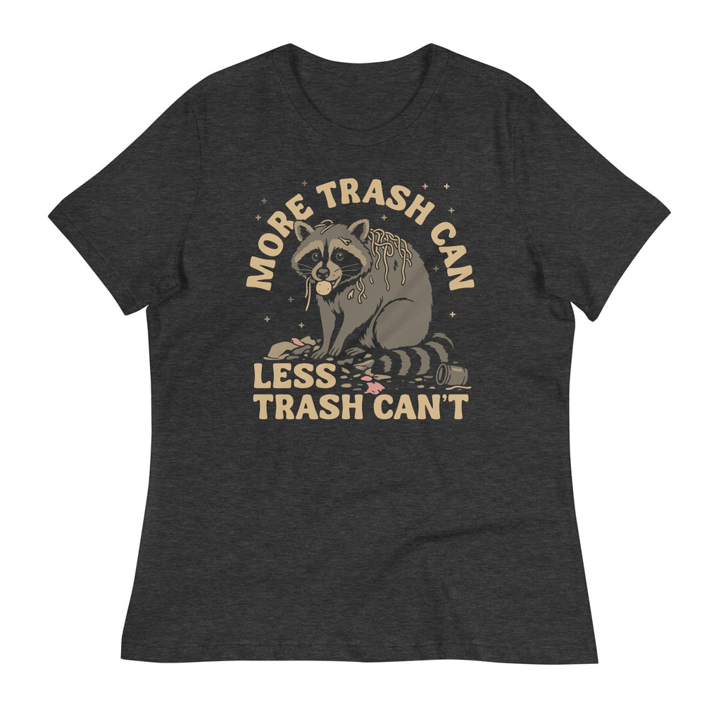 More Trash Can Less Trash Can't Women's Signature Tee
