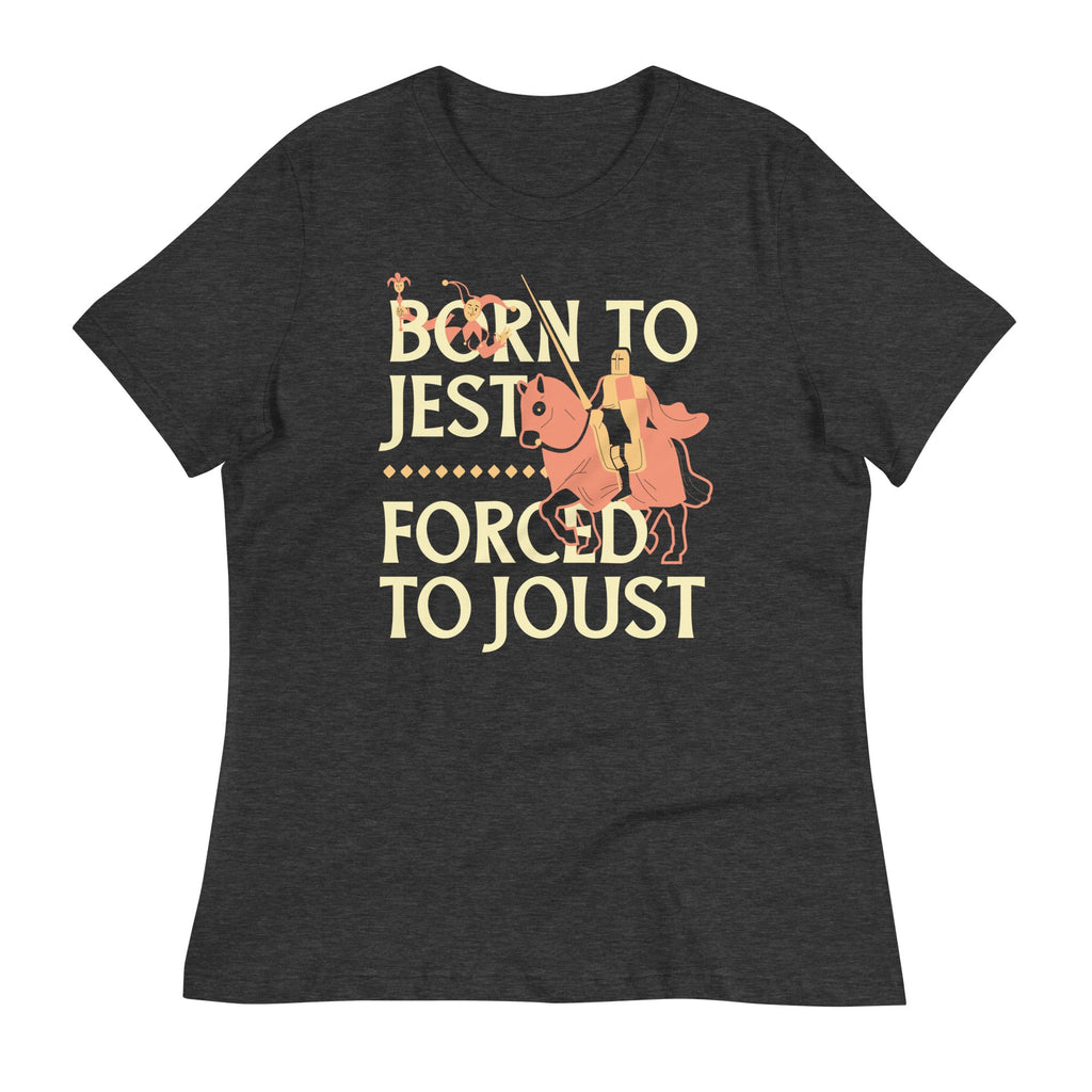 Born To Jest Forced To Joust Women's Signature Tee
