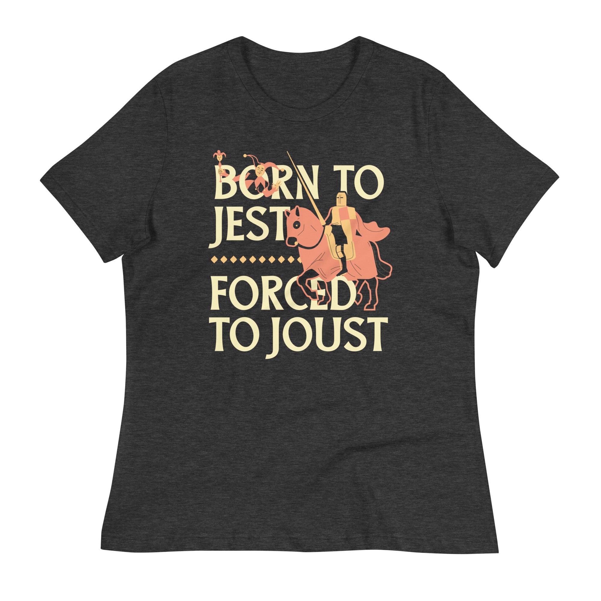 Born To Jest Forced To Joust Women's Signature Tee