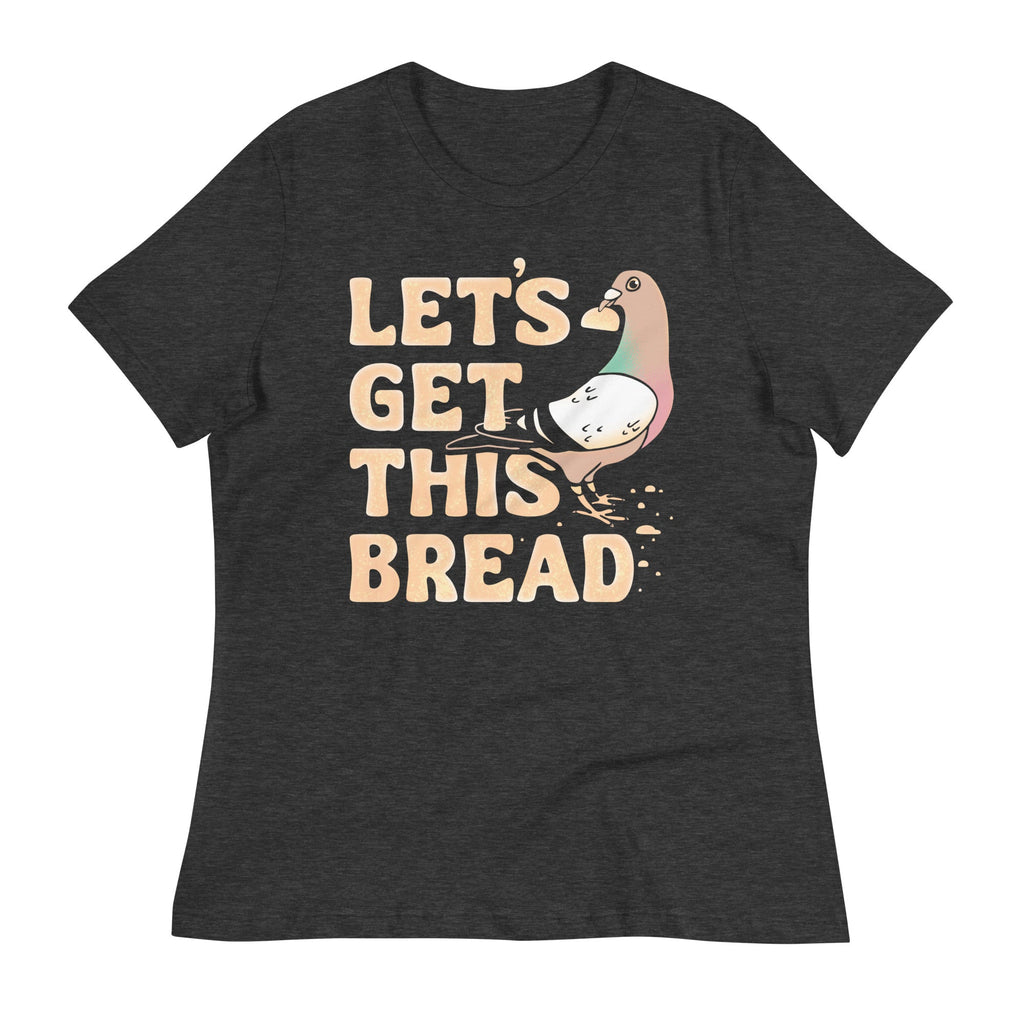 Let's Get This Bread Women's Signature Tee