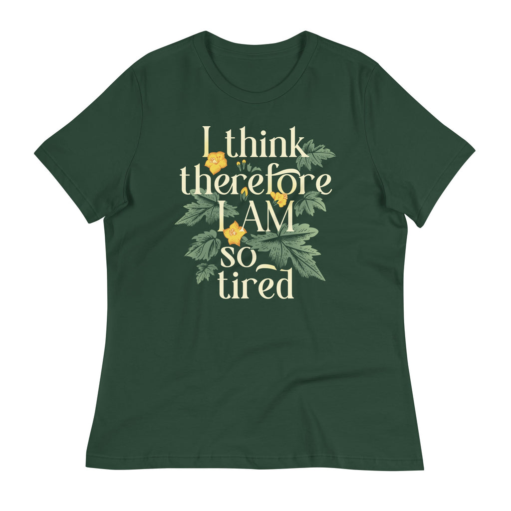 I Think Therefore I Am So Tired Women's Signature Tee