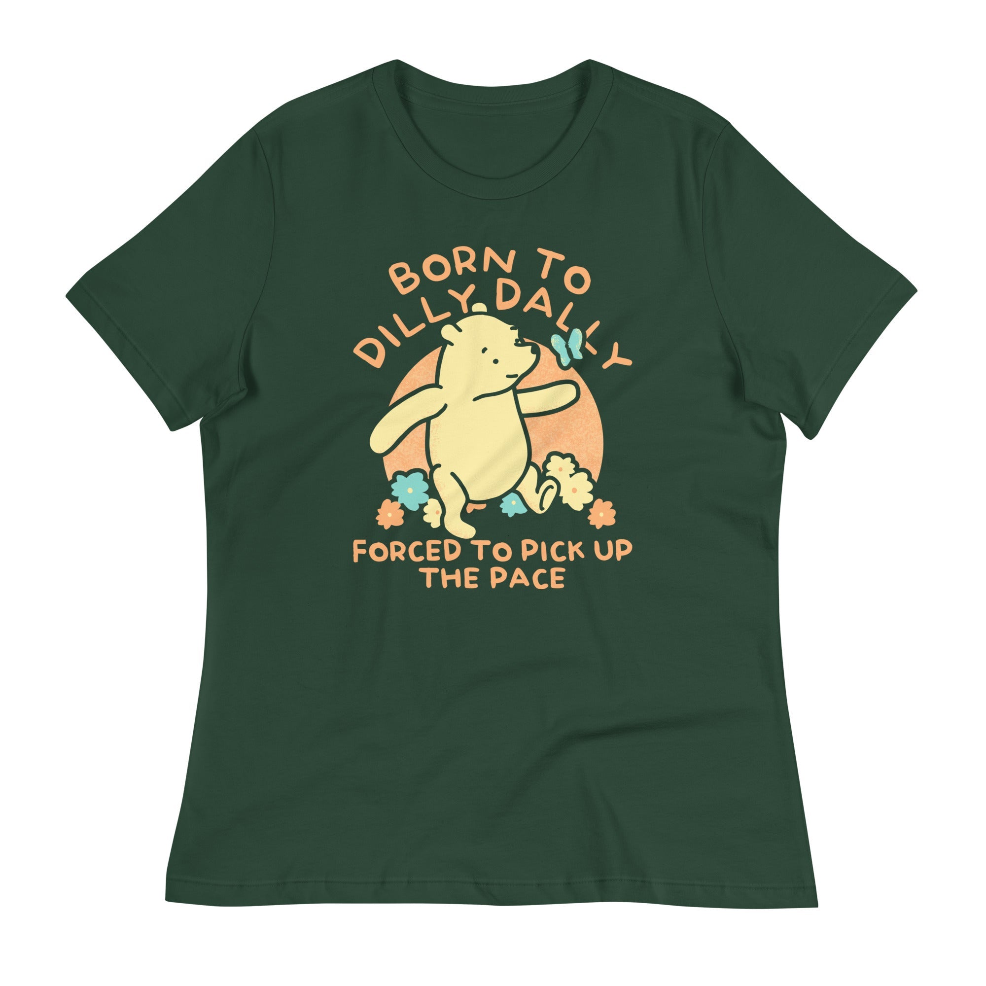 Born To Dilly Dally Forced To Pick Up The Pace Limited Edition Drop Women's Signature Tee