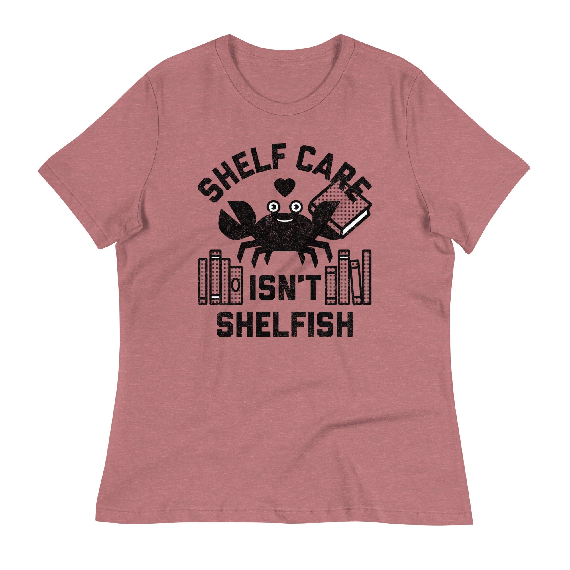 Shelf Care Isn't Shelfish Women's Signature Tee