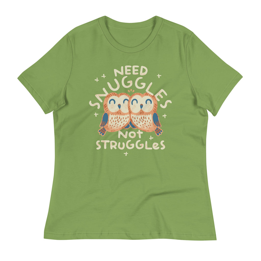 Need Snuggles Not Struggles Women's Signature Tee