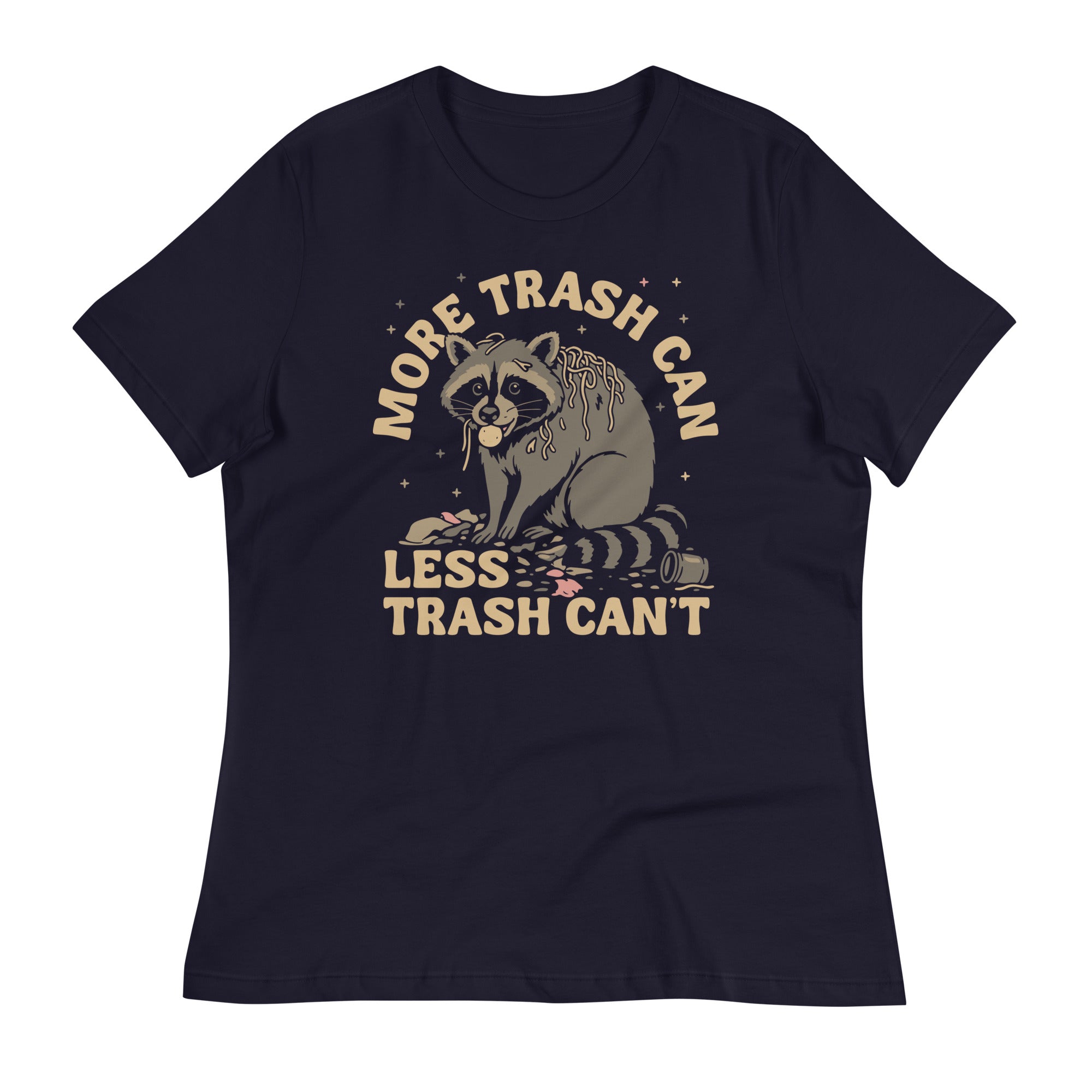 More Trash Can Less Trash Can't Women's Signature Tee