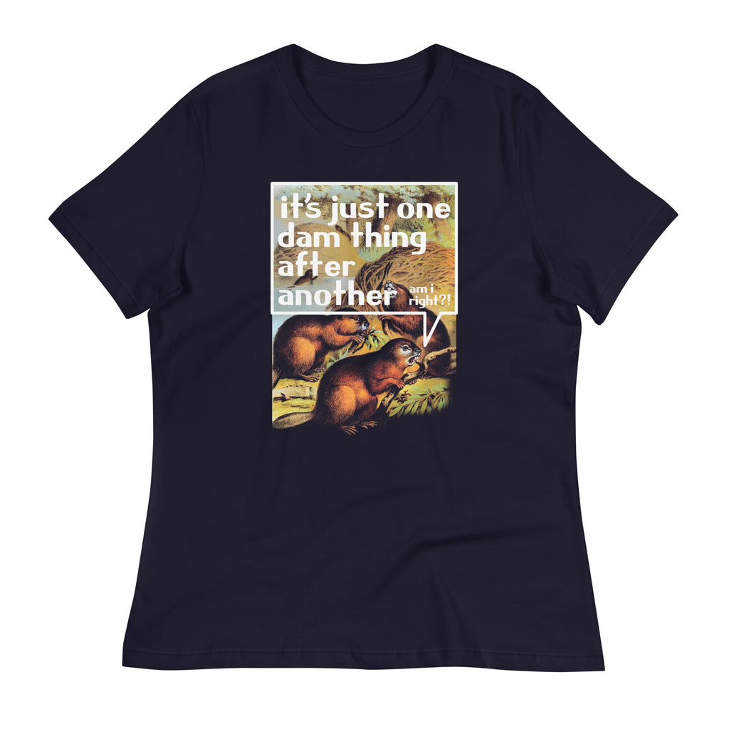 It's Just One Dam Thing After Another Women's Signature Tee