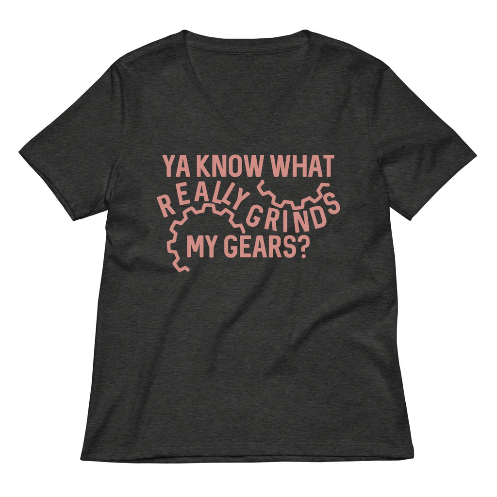 Grinds My Gears Women's V-Neck Tee