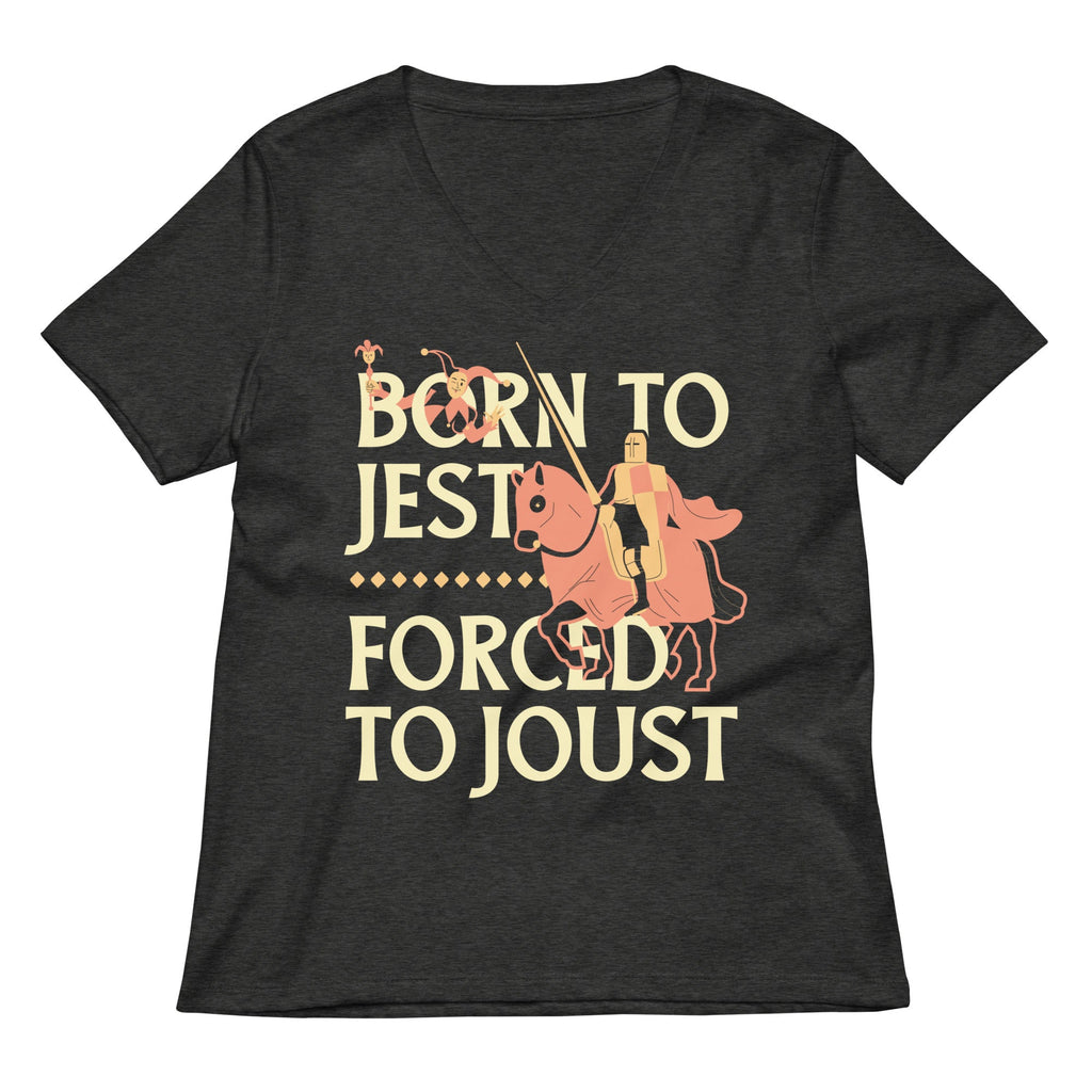 Born To Jest Forced To Joust Women's V-Neck Tee