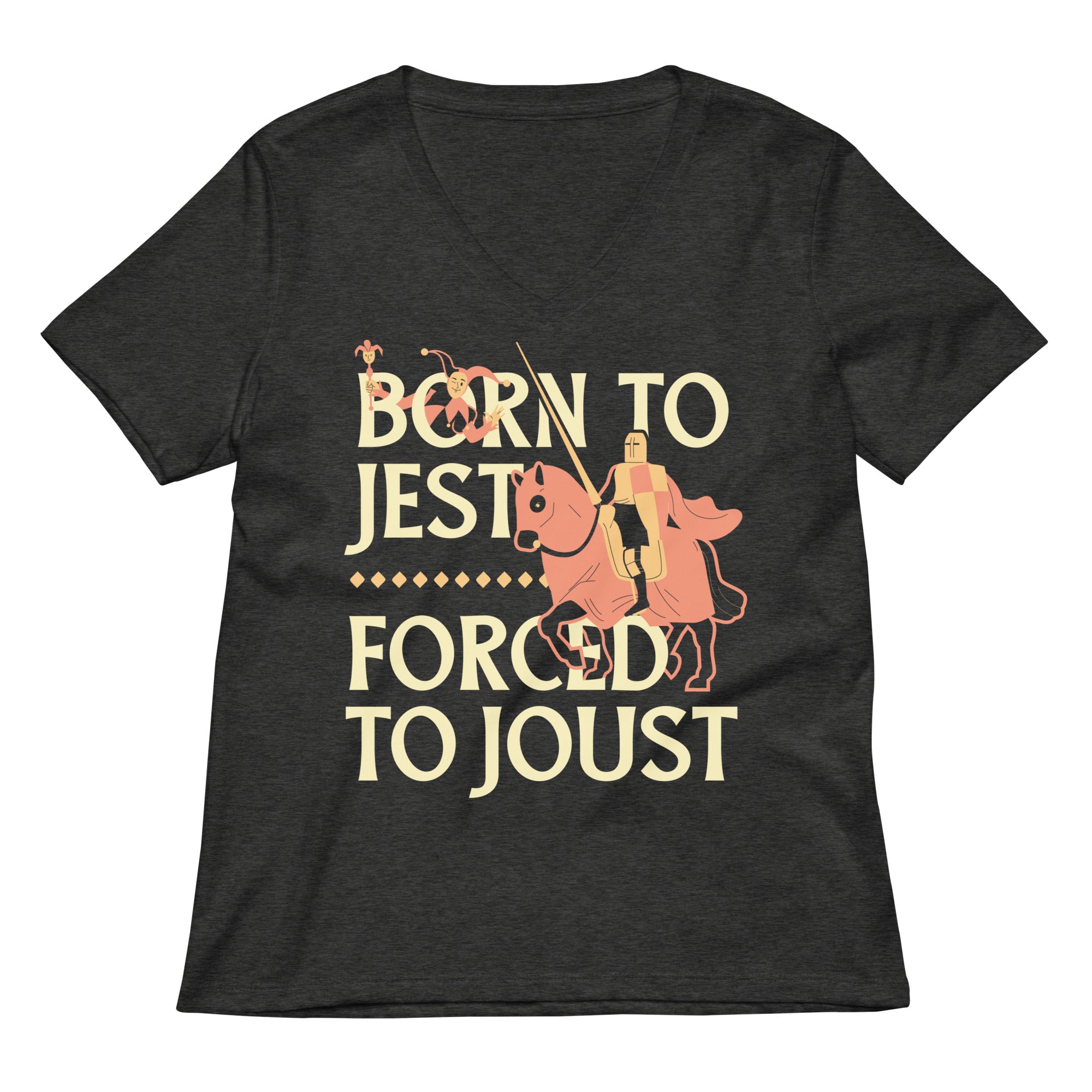 Born To Jest Forced To Joust Women's V-Neck Tee