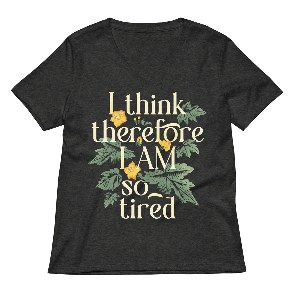 I Think Therefore I Am So Tired Women's V-Neck Tee