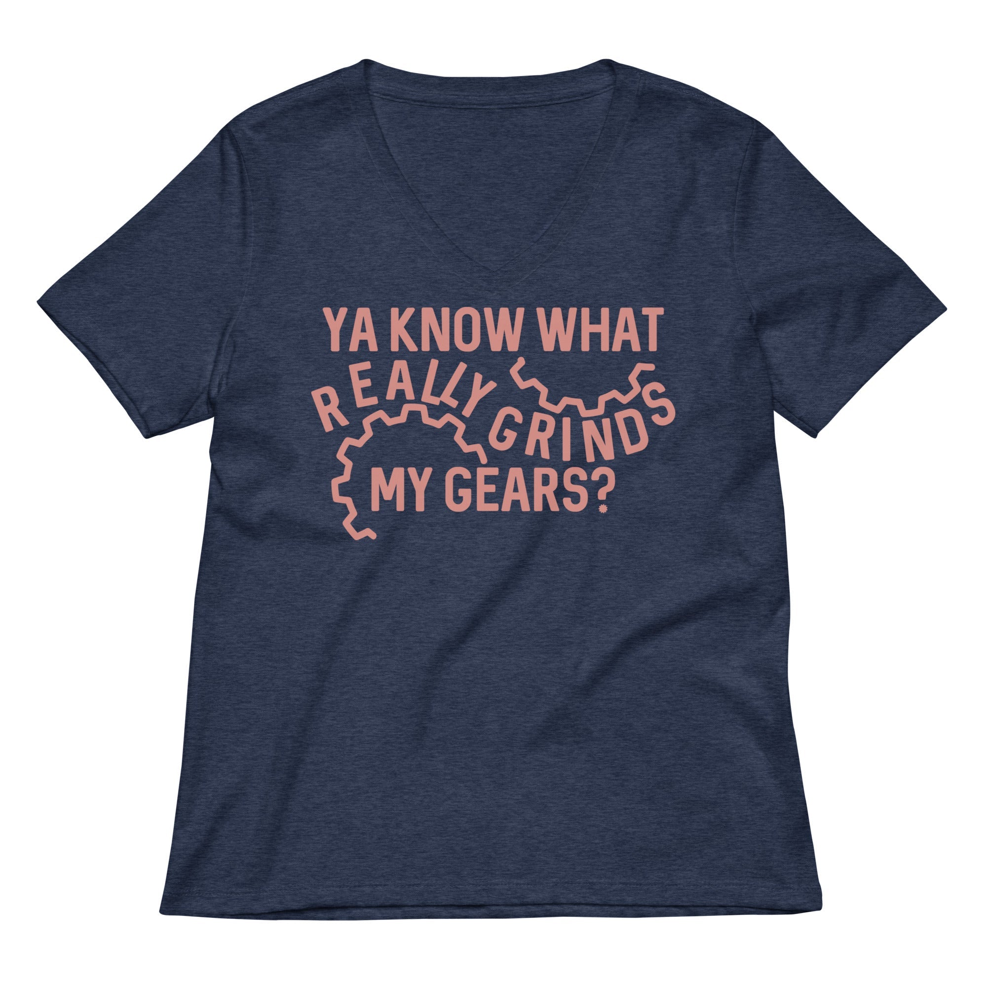 Grinds My Gears Women's V-Neck Tee
