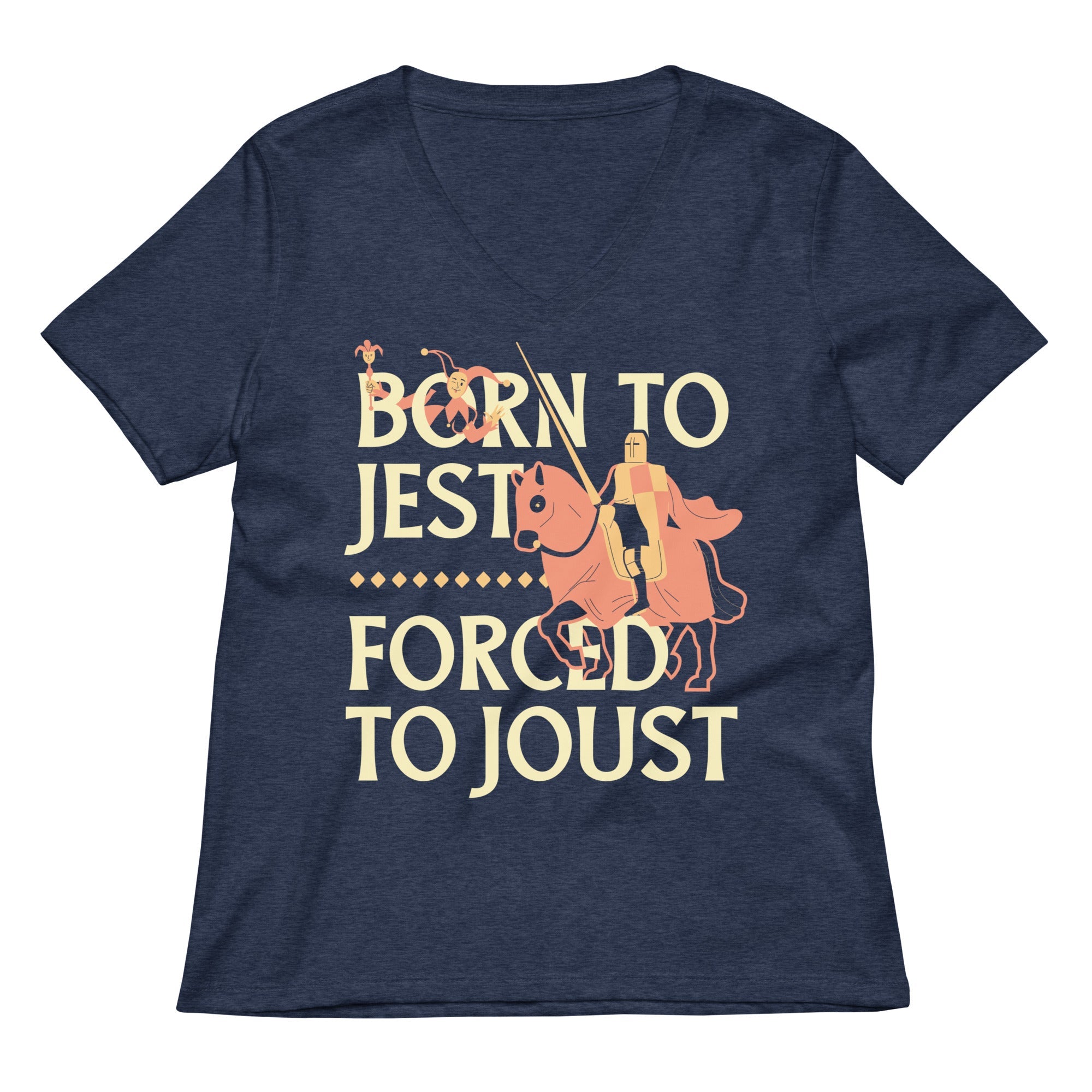 Born To Jest Forced To Joust Women's V-Neck Tee