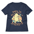 Born To Dilly Dally Forced To Pick Up The Pace Limited Edition Drop Women's V-Neck Tee