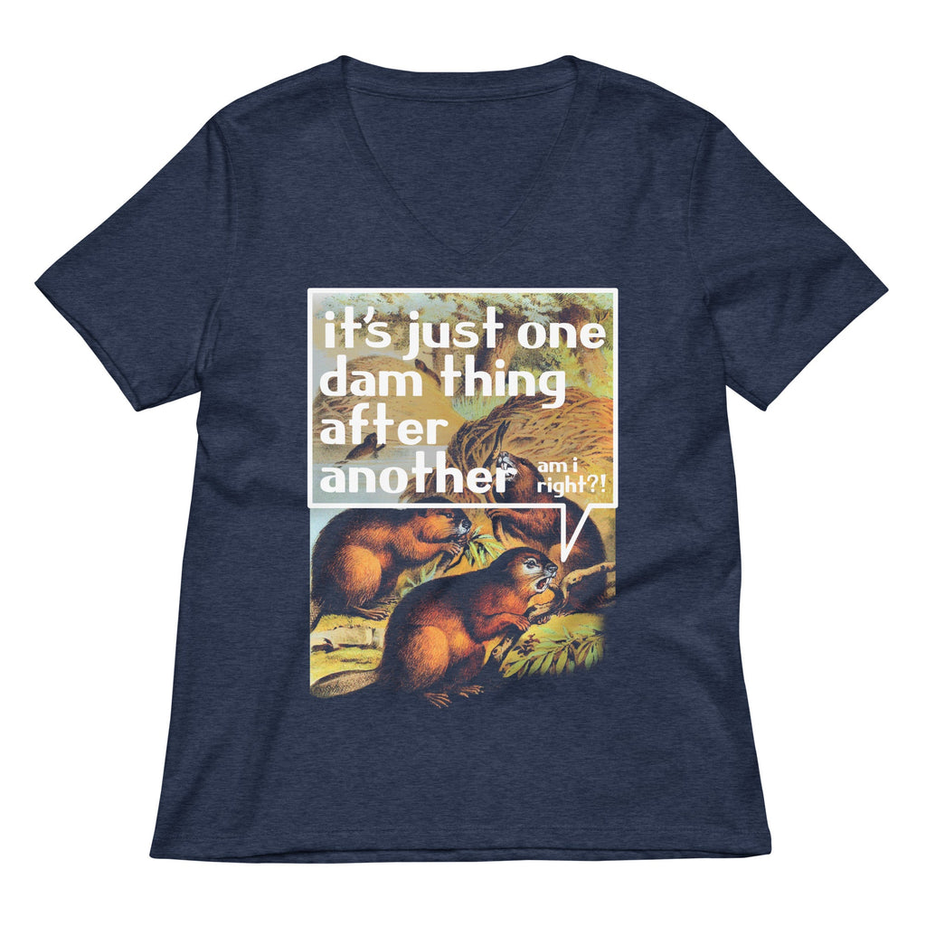 It's Just One Dam Thing After Another Women's V-Neck Tee