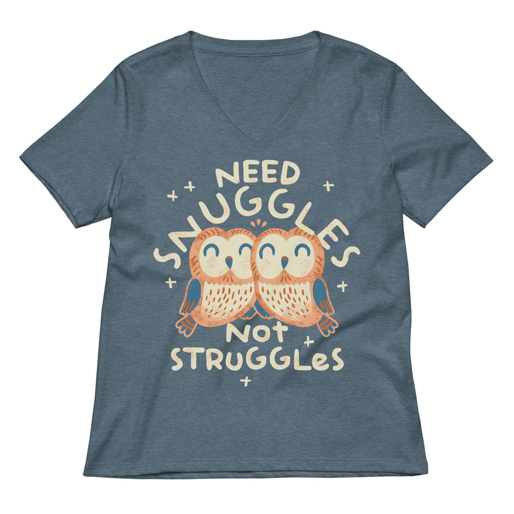 Need Snuggles Not Struggles Women's V-Neck Tee
