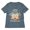 Need Snuggles Not Struggles Women's V-Neck Tee