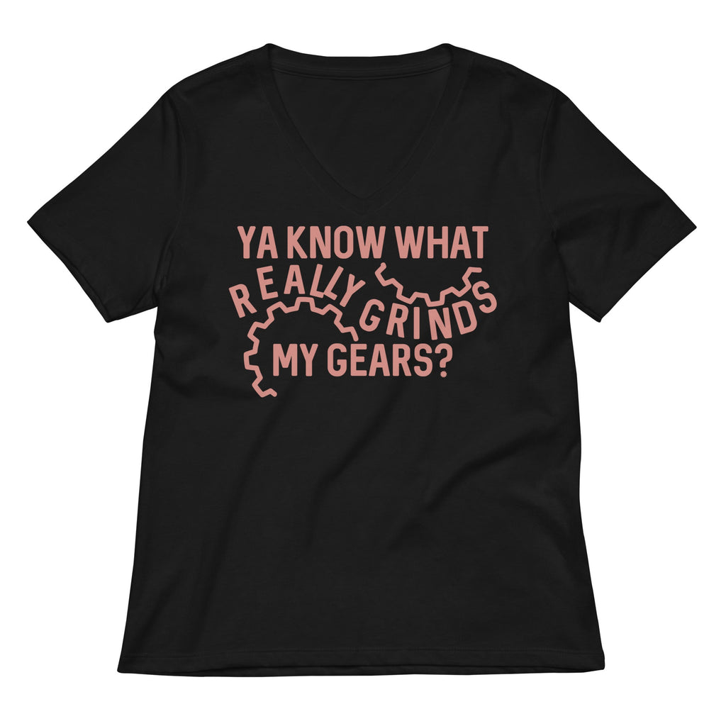 Grinds My Gears Women's V-Neck Tee