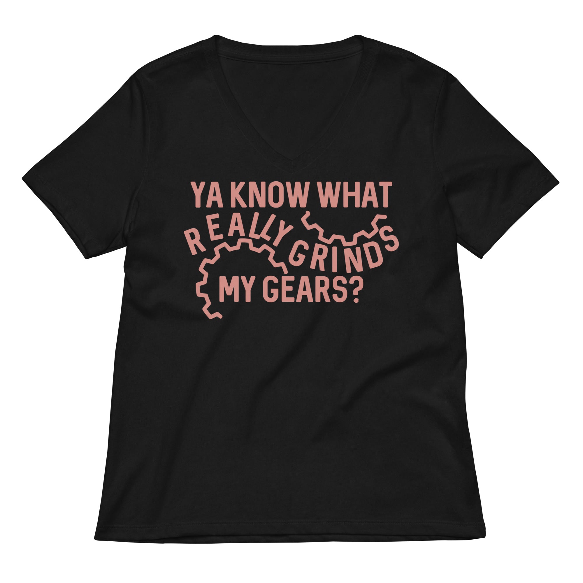Grinds My Gears Women's V-Neck Tee