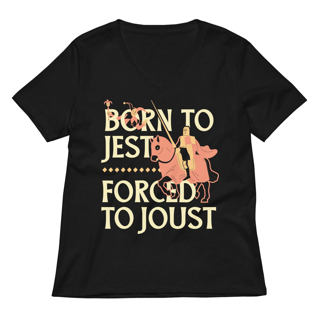 Born To Jest Forced To Joust Women's V-Neck Tee