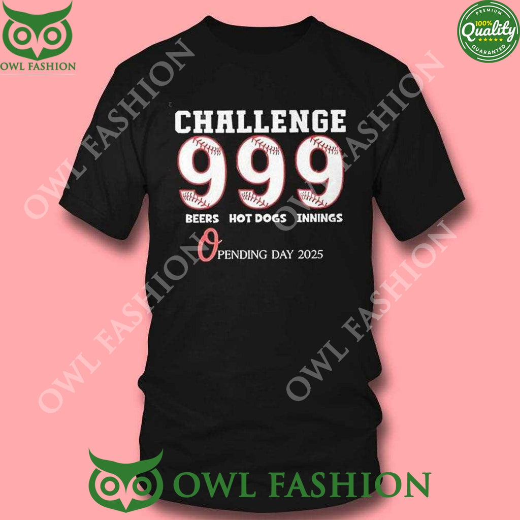 Orioles Challenge 9 Beers 9 Hot Dogs Innings Opening Day 2025 Black t Shirt